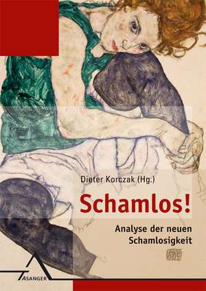 Schamlos? de Dieter Korczak