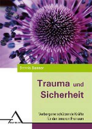 Trauma und Sicherheit de Dennis Danner