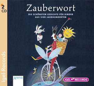 Zauberwort. Die schönsten Gedichte für Kinder aus vier Jahrhunderten. 2 CDs