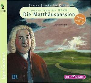 Starke Stücke für Kinder. Johann Sebastian Bach: Die Matthäuspassion de Sylvia Schreiber