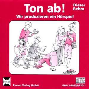 Ton ab! Wir produzieren ein Hörspiel. CD de Dieter Rehm