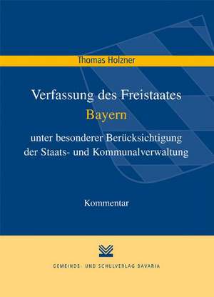 Verfassung des Freistaates Bayern de Thomas Holzner