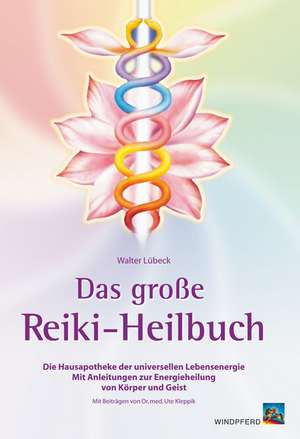 Das große Reiki-Heilbuch de Walter Lübeck