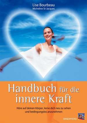 Handbuch für die innere Kraft de Lise Bourbeau