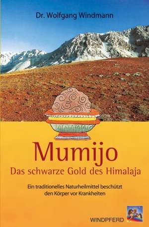 Mumijo - das schwarze Gold des Himalaya de Wolfgang Windmann