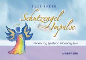 Schutzengel Impulse de Silke Bader