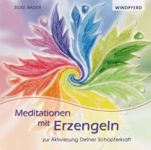 Meditationen mit Erzengeln de Silke Bader