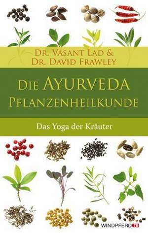 Die Ayurveda-Pflanzenheilkunde de David Frawley