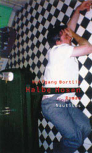 Halbe Hosen de Wolfgang Bortlik