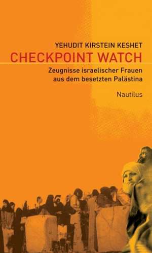 Checkpoint Watch de Yehudit Kirstein Keshet