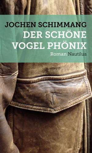 Der schöne Vogel Phönix de Jochen Schimmang