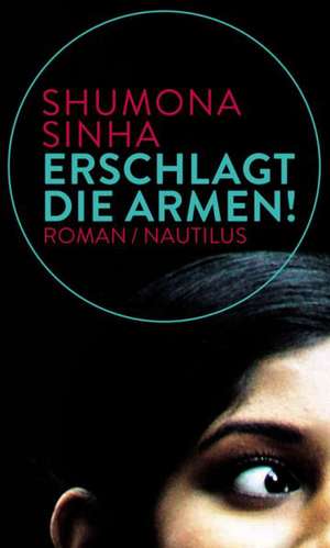 Erschlagt die Armen! de Shumona Sinha