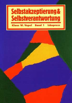 Selbstakzeptierung und Selbstverantwortung I/III de Klaus W. Vopel