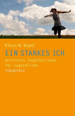 Ein starkes Ich de Klaus W. Vopel