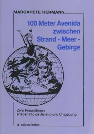 Hundert Meter Avenida. Zwischen Strand - Meer - Gebirge de Margarete Hermann