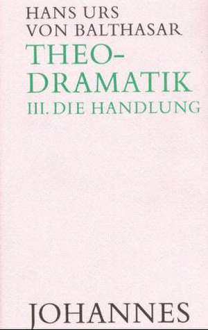 Theodramatik 3/5 - Die Handlung de Hans Urs von Balthasar