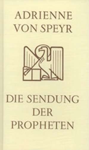Die Sendung der Propheten de Adrienne von Speyr
