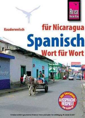 Reise Know-How Kauderwelsch Spanisch für Nicaragua - Wort für Wort de Veronica Schmidt