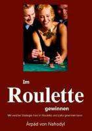 Im Roulette gewinnen de Arpad von Nahodyl