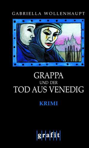 Grappa und der Tod aus Venedig de Gabriella Wollenhaupt