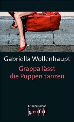 Grappa lässt die Puppen tanzen de Gabriella Wollenhaupt