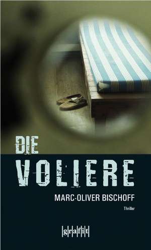 Die Voliere de Marc-Oliver Bischoff