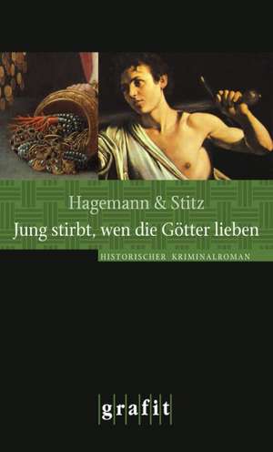 Jung stirbt, wen die Götter lieben de Karola Hagemann