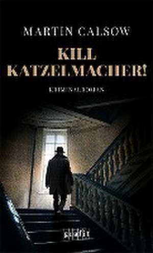 Kill Katzelmacher! de Martin Calsow