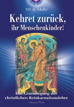 Kehret zurück, ihr Menschenkinder! de Till A. Mohr