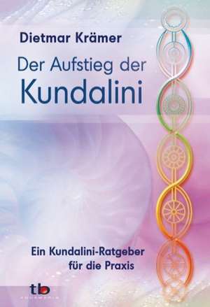 Der Aufstieg der Kundalini de Dietmar Krämer