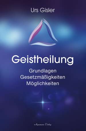 Geistheilung de Urs Gisler