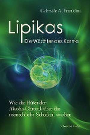 Lipikas - Die Wächter des Karma de Gabrièle A. Franklin