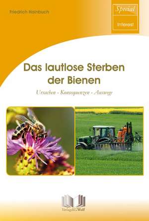 Das lautlose Sterben der Bienen de Friedrich Hainbuch