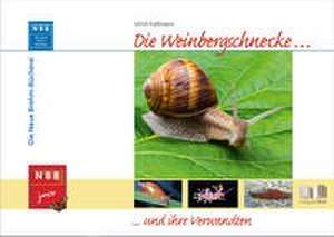 Die Weinbergschnecke und ihre Verwandten de Ulrich Kattmann