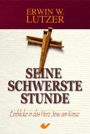 Seine schwerste Stunde de Erwin W. Lutzer