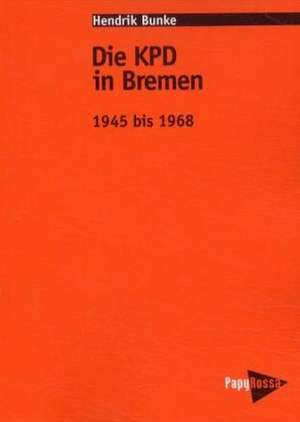 Die KPD in Bremen de Hendrik Blunke