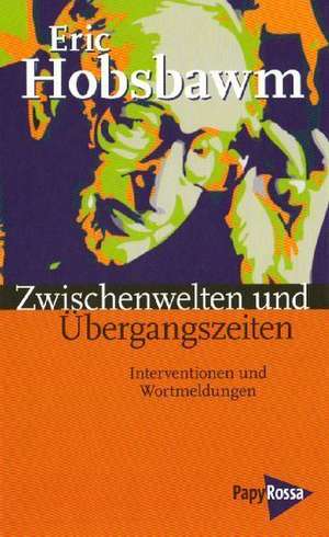 Zwischenwelten und Übergangszeiten de Eric Hobsbawm