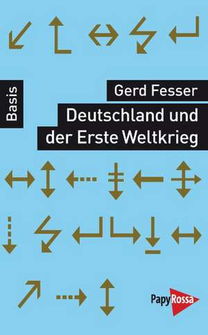 Deutschland und der Erste Weltkrieg de Gerd Fesser