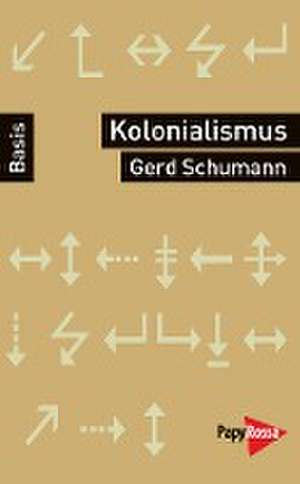 Kolonialismus und Neokolonialismus de Gerd Schumann