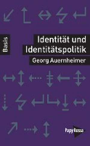 Identität und Identitätspolitik de Georg Auernheimer