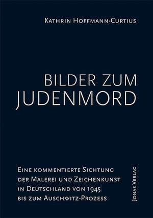 Bilder zum Judenmord de Kathrin Hoffmann-Curtius