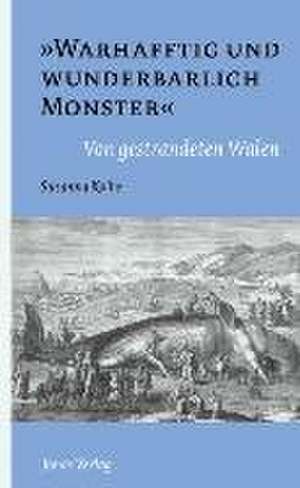 "Warhafftig und wunderbarlich Monster" de Susanna Kolbe