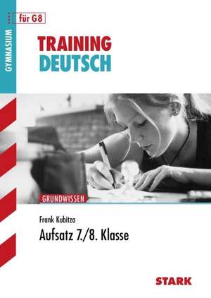 Training Grundwissen Deutsch Aufsatz 7./8. Klasse de Frank Kubitza