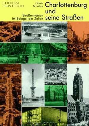 Charlottenburg und seine Straßen de Gisela Scholtze