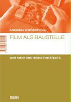 Film als Baustelle. Das Kino und seine Paratexte