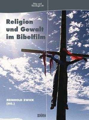 Religion und Gewalt im Bibelfilm de Reinhold Zwick