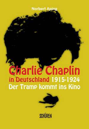 Charlie Chaplin in Deutschland de Norbert Aping