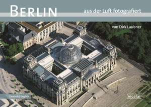 Berlin Photographed from the Air de Dirk Laubner