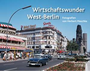 Wirtschaftswunder West-Berlin de Herbert Maschke