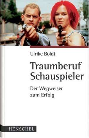 Traumberuf Schauspieler de Ulrike Boldt